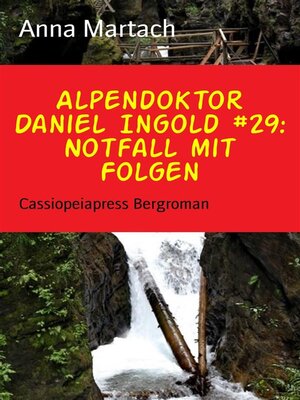 cover image of Alpendoktor Daniel Ingold #29--Notfall mit Folgen